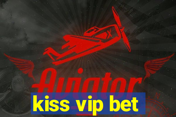 kiss vip bet